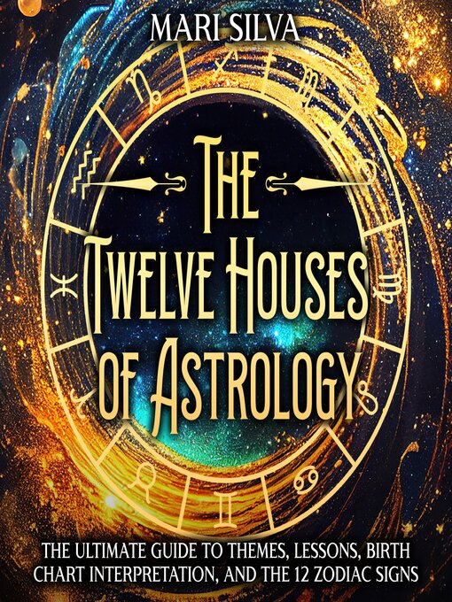 Title details for The Twelve Houses of Astrology by Mari Silva - Available